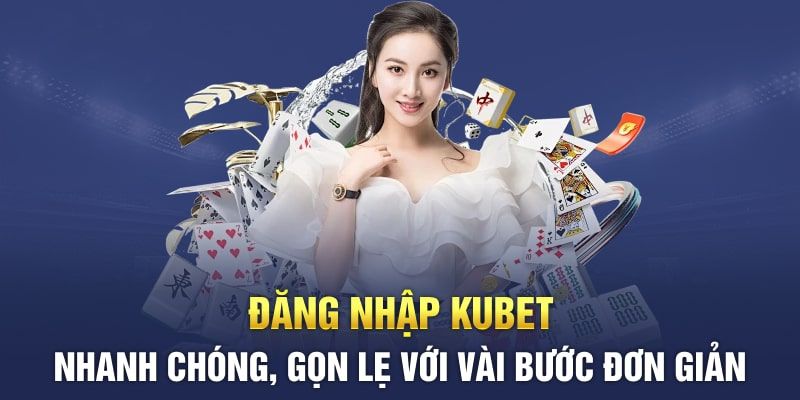 Nắm đầy đủ các lưu ý để đăng nhập thành công tài khoản Kubet