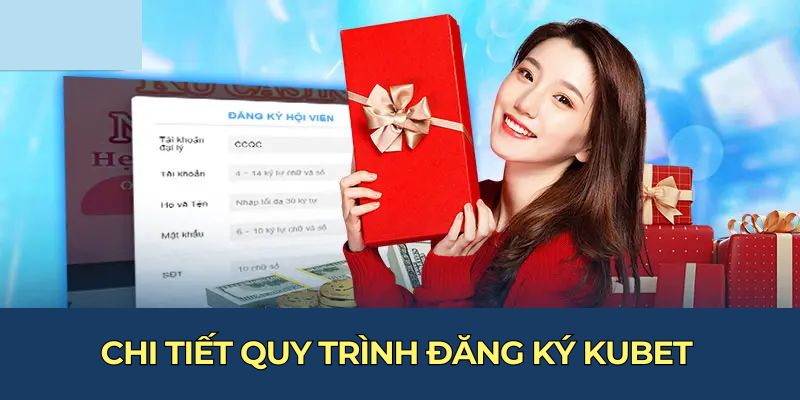 Chi tiết quy trình đăng ký KUBET