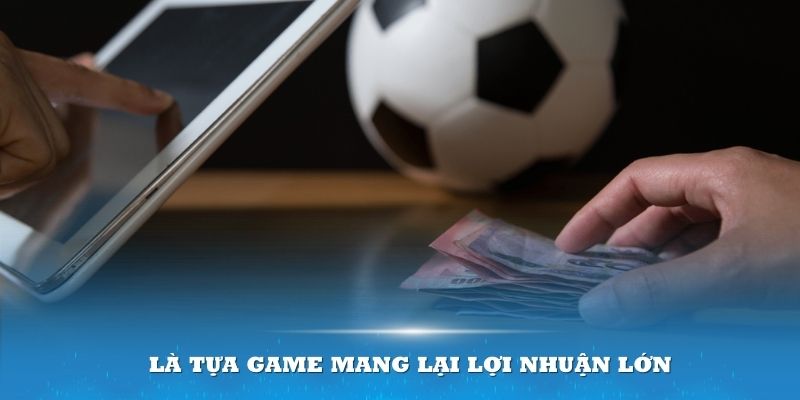 Là tựa game mang lại lợi nhuận lớn